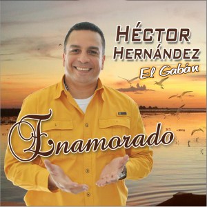 Héctor Hernández “El Gabán” estrena video “Enamorado”