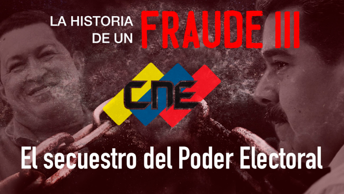 La historia de un fraude (III): El secuestro del Poder Electoral