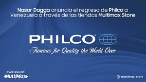 Nasar Dagga anuncia el regreso de Philco a Venezuela a través de Multimax Store 
